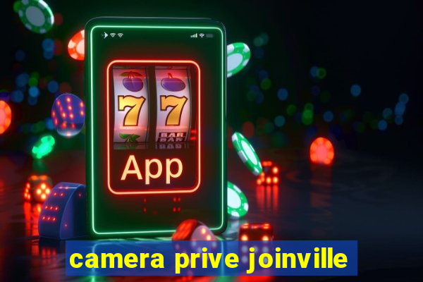 camera prive joinville